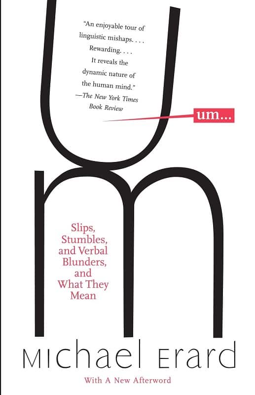 Front cover of *Um... Slips, Stumbles, and Verbal Blunders, And What They Mean...* by Michael Erard